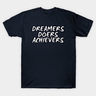 Dreamers Doers Achievers T-Shirt